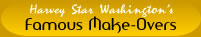 Harvey Star Washington's Famous Make-Overs